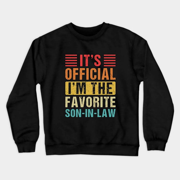 It's official I'm the favorite son in law Crewneck Sweatshirt by Space wolrd